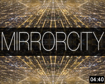     (Mirror City Timelapse)